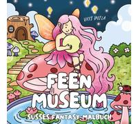Feen-Museum: Malbuch für Erwachsene, Teenager und Kinder - Süße, cozy Fantasy-Motive zum Entspannen, Abschalten & Ausmalen (Fantasy Museum Malbücher)