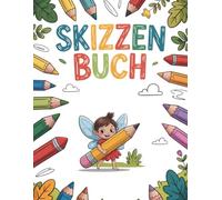 Feen Skizzenbuch: Blanko Zeichenbuch für Kinder ab 4 Jahren - mit süßer Fee als Seitenbegleiter