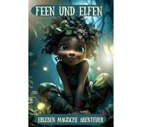 Feen und Elfen: erleben magische Abenteuer