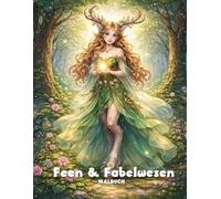Feen und Fabelwesen Malbuch: 50 detaillierte Feen und Fabelwesen zum Ausmalen. Entspannung, Förderung der Kreativität und Konzentration.