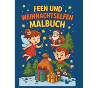 Feen & Weihnachtselfen - Das große Weihnachts-Malbuch für Kinder ab 4 Jahren: Mit einer magischen Wintergeschichte von Feen, Elfen, Weihnachtsmann & Co
