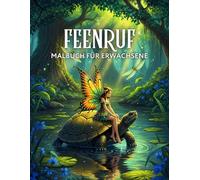 Feenruf Malbuch für Erwachsene: Magische Feen in verträumten, fantasievollen Welten