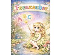 Feenzauber ABC: Buchstaben lernen mit zauberhaften Feen