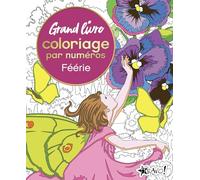Féérie: Grand livre coloriage par numéros
