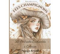 Fées Champignons : 50 Portraits Enchantés à Colorier: Un livre de coloriage magique pour adultes et adolescents | 104 pages | Format 8.5 x 11 po