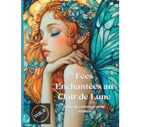 Fées Enchantées au Clair de Lune - Livre de coloriage pour adultes - Vol 2: 50 illustrations détaillées de fées magiques à la lumière de la lune - ... amateurs de fantaisie et de détente créative