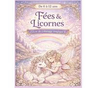 Fées & Licornes Magiques: 30 dessins féériques à colorier - Livre de coloriage pour enfants - Princesses, licornes, châteaux et mondes enchantés - 50 pages à colorier - Idée cadeau fille