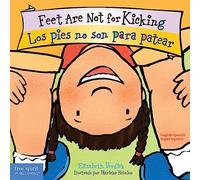 Feet Are Not for Kicking / Los pies no son para patear Board Book (Best Behavior®)
