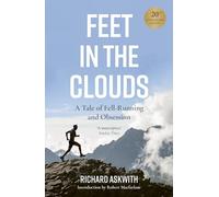 Feet in the Clouds: 20th Anniversary Edition - A Tale of Fell-Running and Obsession