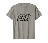Feh: Yiddish para lo Que Sea, Suficiente o Bah (no fih) Camiseta