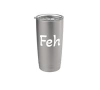 Feh: Yiddish para "lo que sea", "suficiente" o "bah" (no fih) Vaso térmico de acero inoxidable de doble pared