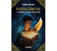 Feha Gìbuss e il libro della profezia (Mondi fantasy)