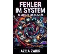 Fehler im System: 12 Defekte der Realität