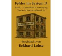 Fehler im System D Band 3 Gesundheit & Versorgung: Wenn das System todkrank ist