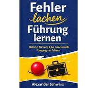 Fehler lachen Führung lernen: Haltung, Führung & der professionelle Umgang mit Fehlern