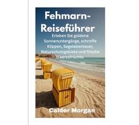 Fehmarn-Reiseführer: Erleben Sie goldene Sonnenuntergänge, schroffe Klippen, Segelabenteuer, Naturschutzgebiete und frische Meeresfrüchte.