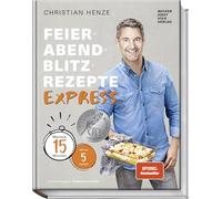 Feierabend-Blitzrezepte EXPRESS: Maximal 15 Minuten mit nur 5 Zutaten