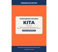 Feierabend-Helden: Kita: Glitzer, Trost und tausend Brotdosen - das Mutmach-Geschenkbuch für alle, die mit Herz erziehen