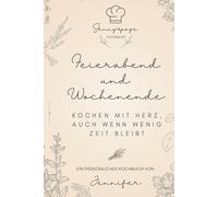 Feierabend und Wochenende: Kochen mit Herz, auch wenn wenig Zeit bleibt