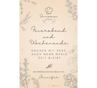 Feierabend und Wochenende: Kochen mit Herz, auch wenn wenig Zeit bleibt