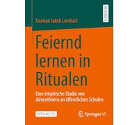 Feiernd lernen in Ritualen: Eine empirische Studie von Adventfeiern an öffentlichen Schulen