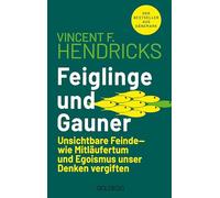 Feiglinge und Gauner: Unsichtbare Feinde - wie Mitläufertum und Egoismus unser Denken vergiften. Egozentriker und Whataboutmeismus - eine Gefahr für die Gesellschaft