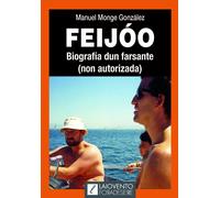 FEIJOO BIOGRAFIA DUN FARSANTE | Manuel Monge Gonzalez