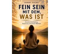 Fein sein mit dem, was ist: Zwischen Erschöpfung, Anpassung und innerer Wahrheit