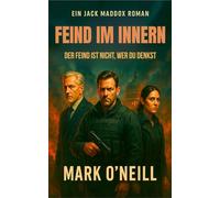 Feind Im Innern: Ein knallharter Politthriller über Macht, Verrat und ein geheimes Netzwerk im Herzen der Regierung (Die Jack-Maddox-Reihe)