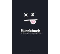 Feindbuch - Das Anti-Freundebuch für 25 Freunde, die dich töten dürfen - und dafür ins Gefängnis gehören, Mit Mordgenerator, Feedbackmodul und ... - Das Anti-Freundebuch für Erwachsene)