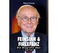Feinsinn & Firlefanz: Die Biografie über Loriot. Komplett in Farbe