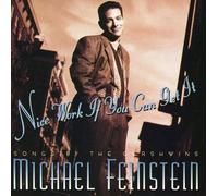 Michael Feinstein - Nice Work If You Can Get It: S
