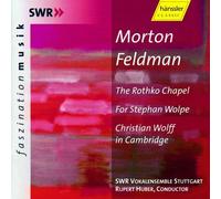 Feldman, M. - Morton Feldman: The Rothko Chapel; For Stephan Wolpe; Christian Wolff in Cambridge