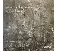 Gomez – Feldman: Œuvres tardives pour piano – Kairos