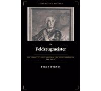 Feldzeugmeister: The Forgotten Irish General Who Defied Frederick the Great