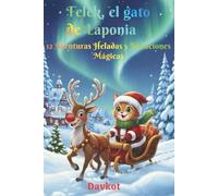 Felek, el gato de Laponia: 12 Aventuras Heladas y Vacaciones Mágicas (Felix the Cat’s Adventures)