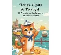 Felek el gato de Portugal: 12 Aventuras Oceánicas y Canciones Tristes (Felek the Cat’s Adventures)
