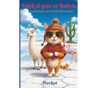 Felek el gato en Bolivia: 12 aventuras en el techo del mundo (Felix the Cat’s Adventures)