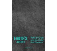 Feli & Cas und die Hüter des Wassers (Earth's Agency)