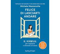 Felice di lasciarti andare. Il journal per separarsi e ritrovare sé stessi (Original Tascabili Sperling)