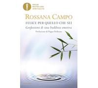 Felice per quello che sei. Confessioni di una buddista emotiva (Oscar bestsellers spiritualità)