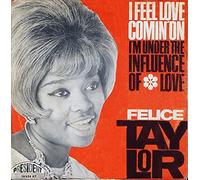 Felice Taylor - I Feel Love Comin' On / I'm Under The Influence Of Love