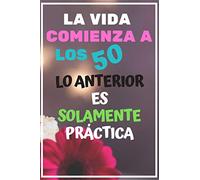 Felices 50 años. Cuaderno de 120 páginas. 15cm x 22cm.: La vida comienza a los 50, lo anterior es solamente práctica. 120 páginas con renglones. 15cm ... blandas de gran calidad. Colores brillantes.
