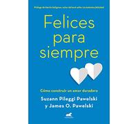 Felices para siempre: Cómo construir un amor duradero (Vergara)