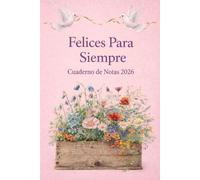 Felices Para Siempre Cuaderno de Notas 2026: Cuaderno elegante para notas espirituales durante convenciones y reuniones cristianas | Diario en español