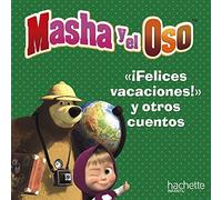 "Felices vacaciones, Oso", y otros cuentos (Hachette INFANTIL - MASHA Y EL OSO - Cuentos)