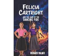 Felicia Cartright and the Case of the Dancing Fire: 6 (The Felicia Cartright)