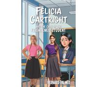 Felicia Cartright and the Case of the Frightened Student: 4 (The Felicia Cartright)