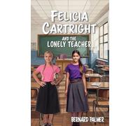 Felicia Cartright and the Lonely Teacher: 7 (The Felicia Cartright)