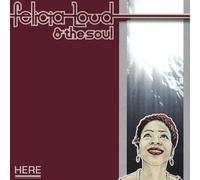 Felicia Loud & The Soul - Here